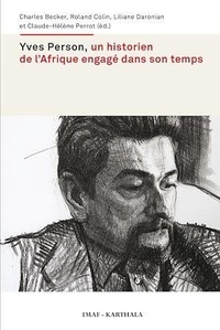 Charles Becker et Roland Colin - Yves Person, un historien de l'Afrique engagé dans son temps.