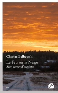Charles Belbéoc'H - Le Feu sur la Neige - Mon carnet d'évasions.