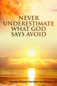 Never Underestimate What  God Says Avoid