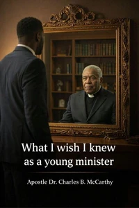 What I Wish I Knew as a young Minister