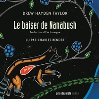 Charles Bender et Drew Hayden Taylor - Le Baiser de Nanabush.