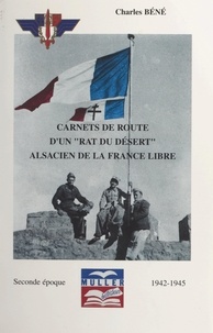 Charles Béné et Marie-Christine Régnier - Carnets de route d'un "rat du désert", Alsacien de la France libre (2). Seconde époque, 1942-1945.