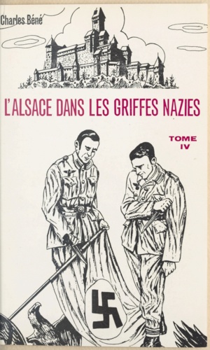 L'Alsace dans les griffes nazies (4). Les communistes alsaciens, la jeunesse alsacienne dans la Résistance française