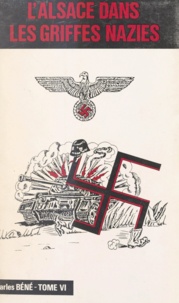 Charles Béné et Germaine André - L'Alsace dans les griffes nazies (6) - 1943 : année martyre de l'Alsace.