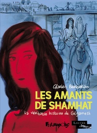 Charles Berberian - Les amants de Shamhat - La véritable histoire de Gilgamesh.