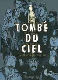 Charles Berberian et Christophe Gaultier - Tombé du ciel  : Intégrale.