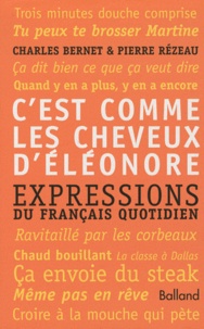 Charles Bernet et Pierre Rézeau - C'est comme les cheveux d'Eléonore - Expressions du français quotidien.