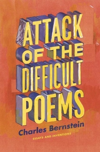 Charles Bernstein - Attack of the Difficult Poems - Essays and Interventions.