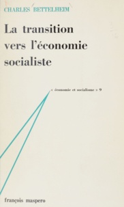 Charles Bettelheim et Jacques Charrière - La transition vers l'économie socialiste.