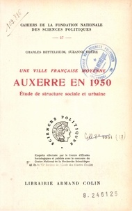 Charles Bettelheim et Suzanne Frère - Une ville française moyenne : Auxerre en 1950 - Etude de structure sociale et urbaine.