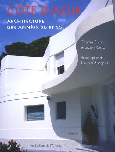 Charles Bilas et Lucien Rosso - Côte d'Azur - Atchitecture des années 20 et 30.