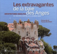 Charles Bilas et Thomas Bilanges - Les extravagantes de la baie des Anges - Architectures insolites du Second Empire aux années 1930.