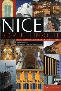 Charles Bilas - Nice secret et insolite - Les trésors cachés de la Baie des Anges.