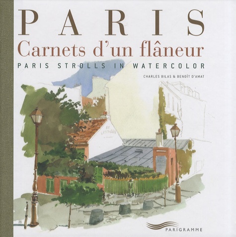 Charles Bilas et Benoît d' Amat - Paris - Carnets d'un flâneur, édition bilingue français-anglais.