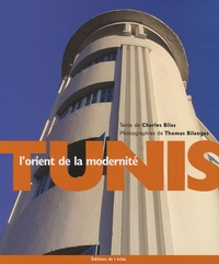 Charles Bilas et Thomas Bilanges - Tunis, l'orient de la modernité.