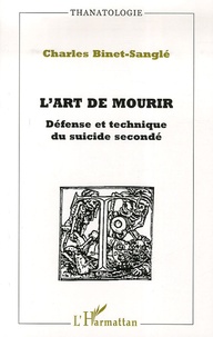 Charles Binet-Sanglé - L'Art de mourir - Défense et technique du suicide secondé.