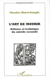 Charles Binet-Sanglé - L'Art de mourir - Défense et technique du suicide secondé.