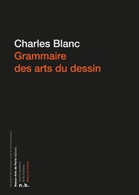 Charles Blanc - Grammaire des arts du dessin.