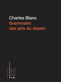 Charles Blanc - Grammaire des arts du dessin.