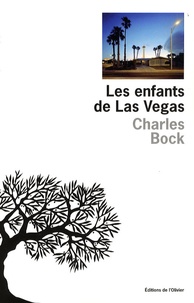 Charles Bock - Les enfants de Las Vegas.