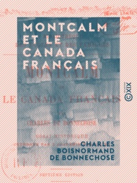 Charles Boisnormand de Bonnechose - Montcalm et le Canada français.