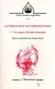 Charles Bonn - Litteratures des immigrations - vol01 - un espace litteraire emergent - tome 1.