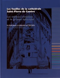 Les fouilles de la cathédrale Saint-Pierre de Genève