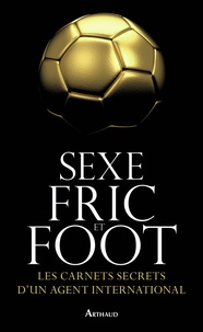 Sexe, fric et foot - Les carnets secrets dun agent international.pdf