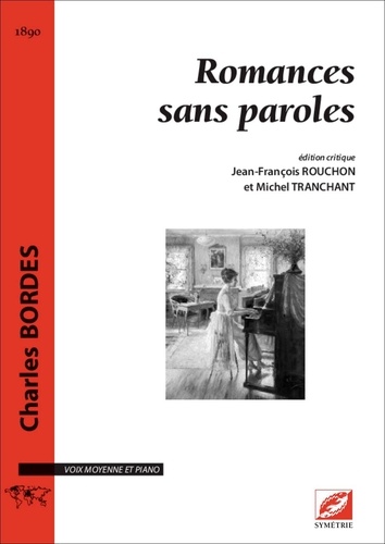 Charles Bordes et Jean-François Rouchon - Romances sans paroles - Sur un vieil air – Spleen – Ô triste, triste était mon âme – Dansons la gigue.