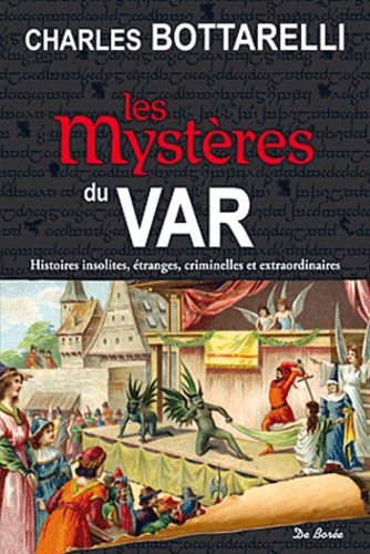 Charles Bottarelli - Les mystères du Var.
