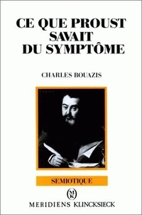 Charles Bouazis - Ce que Proust savait du symptôme.