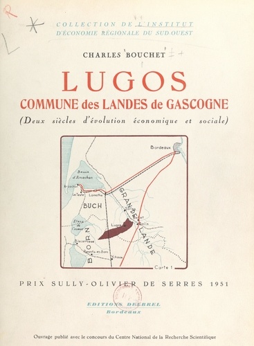 Charles Bouchet et M. Dumet - Lugos, commune des Landes de Gascogne - Deux siècles d'évolution économique et sociale.