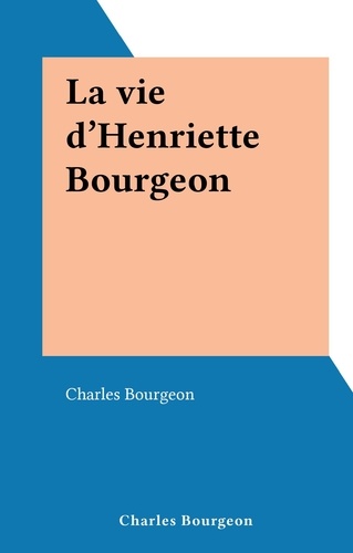 La vie d'Henriette Bourgeon