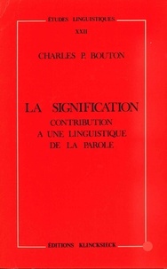 Charles Bouton - La signification - Contribution à une linguistique de la parole.