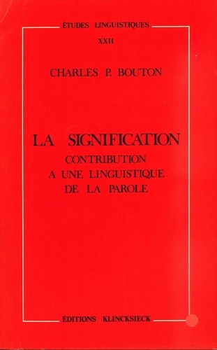 Charles Bouton - La signification - Contribution à une linguistique de la parole.