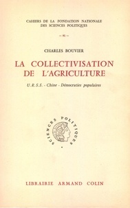 Charles Bouvier - La collectivisation de l'agriculture - URSS, Chine, Démocraties populaires.