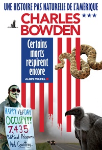 Charles Bowden - Une histoire pas naturelle de l'Amérique - Tome 3, Certains morts respirent encore.