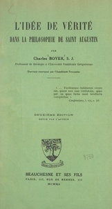 Charles Boyer - L'idée de vérité dans la philosophie de Saint Augustin.