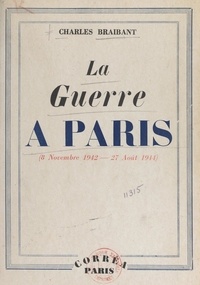 Charles Braibant - La guerre à Paris (8 nov 1942 - 27 août 1944).