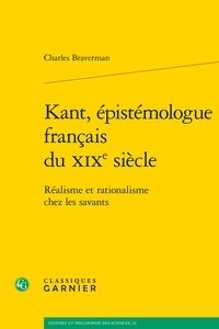 Charles Braverman - Kant, épistémologue français du XIXe siècle - Réalisme et rationalisme chez les savants.