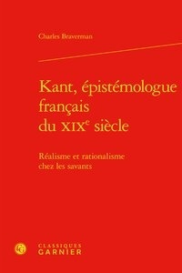 Charles Braverman - Kant, épistémologue français du XIXe siècle - Réalisme et rationalisme chez les les savants.