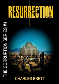  Charles Brett - Resurrection - The Corruption Series, #4.