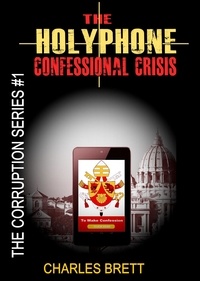  Charles Brett - The HolyPhone Confessional Crisis - The Corruption Series, #1.