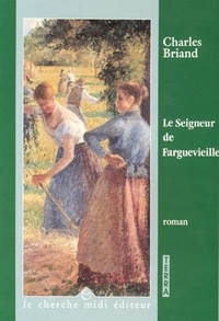 Charles Briand - Le Seigneur de Farguevieille.