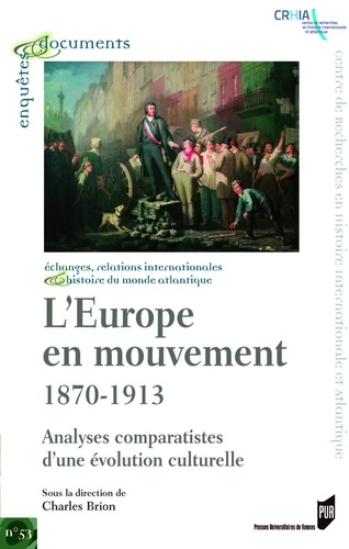 Charles Brion - L'Europe en mouvement (1870-1913) - Analyses comparatistes d'une évolution culturelle.