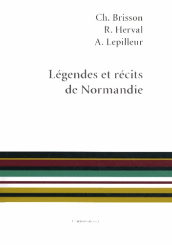 Charles Brisson et René Herval - Légendes et récits de Normandie.