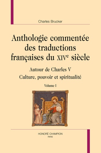 Charles Brucker - Anthologie commentée des traductions françaises du XIVe siècle - Autour de Charles V - Culture, pouvoir et spiritualité - Pack en 2 volumes.