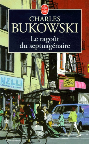 Charles Bukowski - Le ragoût du septuagénaire.