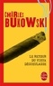 Charles Bukowski - Le Retour du vieux dégueulasse.
