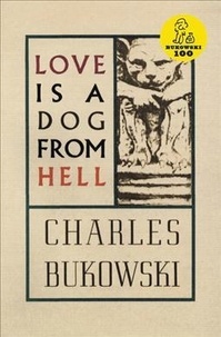 Charles Bukowski - Love Is A Dog From Hell.